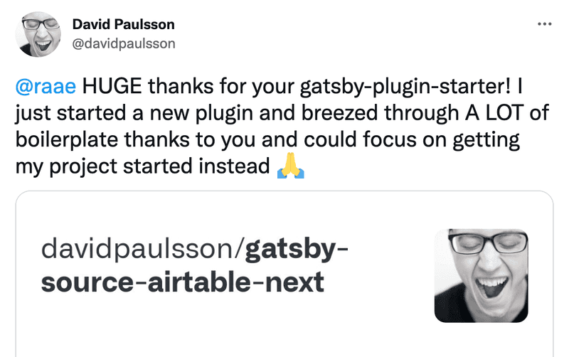 @raae HUGE thanks for your gatsby-plugin-starter! I just started a new plugin and breezed through A LOT of boilerplate thanks to you and could focus on getting my project started instead 🙏